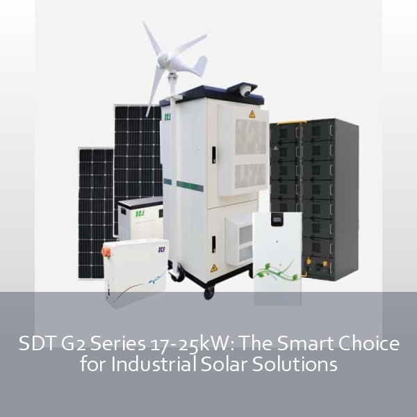 SDT G2 Series 17-25kW: The Smart Choice for Industrial Solar Solutions